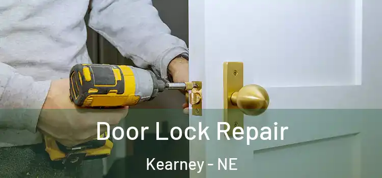  Door Lock Repair Kearney - NE