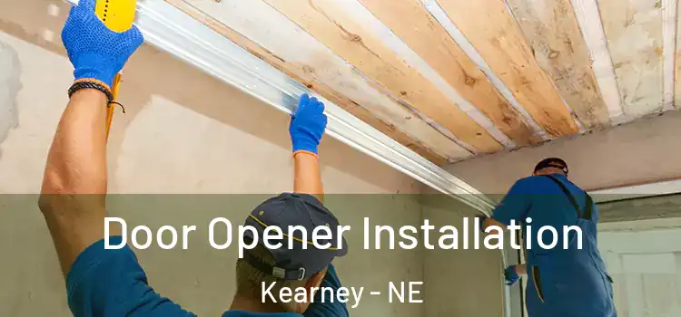  Door Opener Installation Kearney - NE