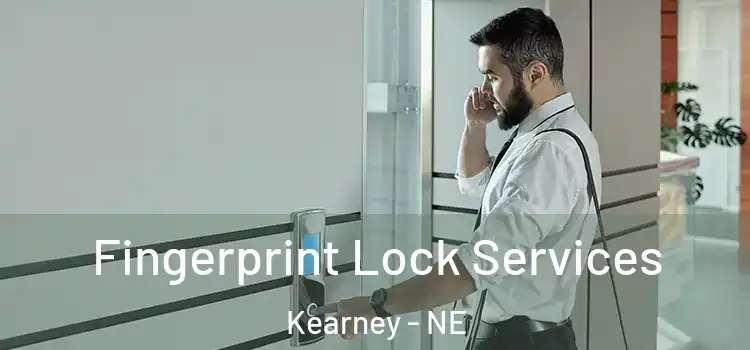  Fingerprint Lock Services Kearney - NE