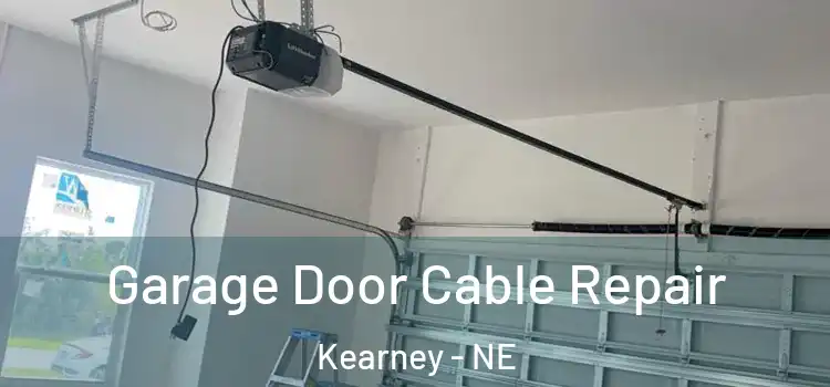  Garage Door Cable Repair Kearney - NE