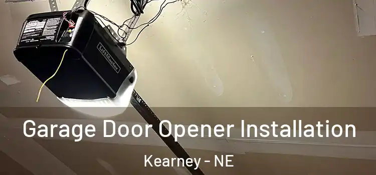  Garage Door Opener Installation Kearney - NE