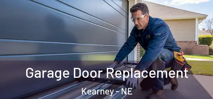  Garage Door Replacement Kearney - NE