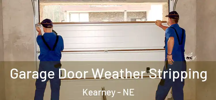  Garage Door Weather Stripping Kearney - NE