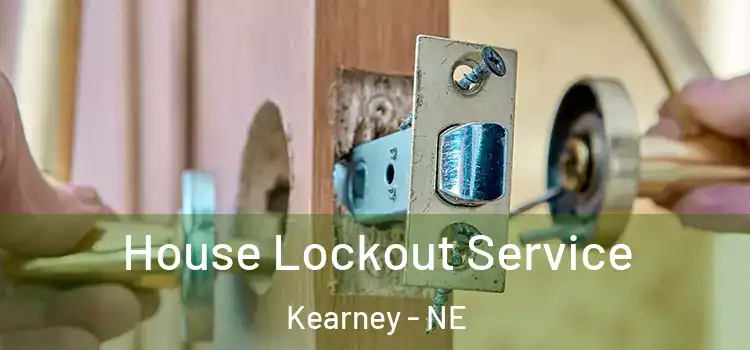  House Lockout Service Kearney - NE