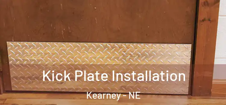  Kick Plate Installation Kearney - NE
