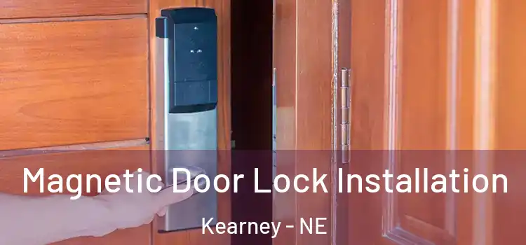  Magnetic Door Lock Installation Kearney - NE