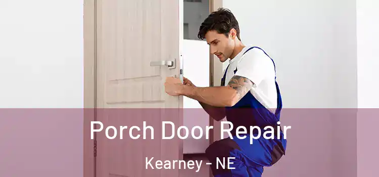  Porch Door Repair Kearney - NE