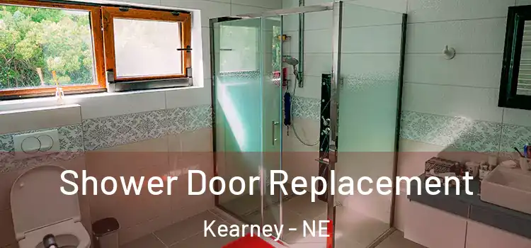  Shower Door Replacement Kearney - NE