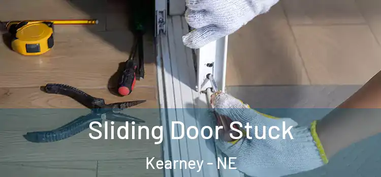  Sliding Door Stuck Kearney - NE